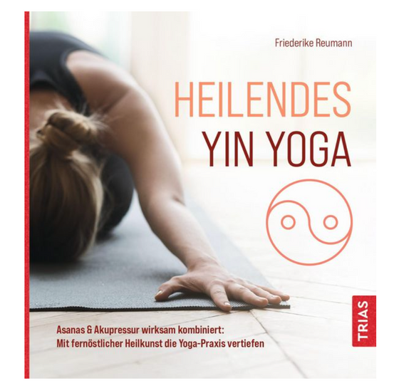 Heilendes Yin Yoga - F. Reumann