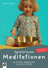 Spielerische Meditationen - Stephanie Weich