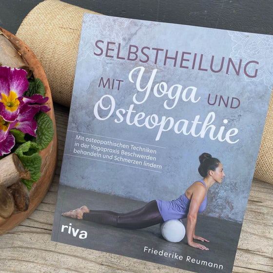 Selbstheilung mit Yoga und Osteopathie - Friederike Reumann